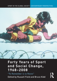 Forty Years of Sport and Social Change, 1968-2008 : To Remember is to Resist