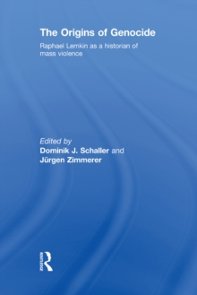 The Origins of Genocide : Raphael Lemkin as a historian of mass violence