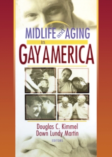 Midlife and Aging in Gay America : Proceedings of the SAGE Conference 2000