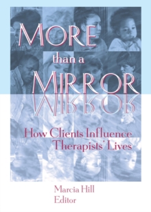 More than a Mirror : How Clients Influence Therapists' Lives