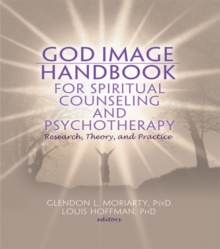 God Image Handbook for Spiritual Counseling and Psychotherapy : Research, Theory, and Practice