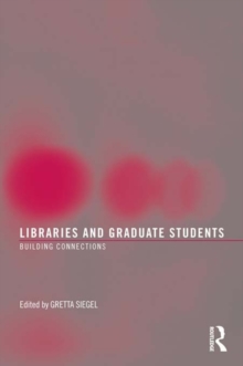 Libraries and Graduate Students : Building Connections