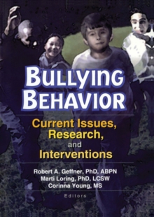 Bullying Behavior : Current Issues, Research, and Interventions