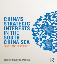 China's Strategic Interests in the South China Sea : Power and Resources