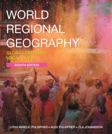 World Regional Geography : Global Patterns, Local Lives