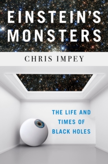 Einstein's Monsters : The Life and Times of Black Holes, Hardback Book Einstein's Monsters : The Life and Times of Black Holes, Hardback Book