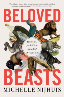 Beloved Beasts : Fighting for Life in an Age of Extinction