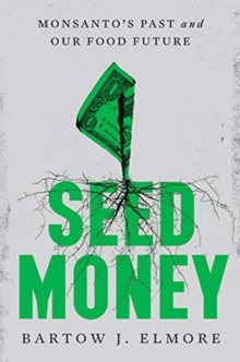 Ww Norton & Co Seed Money , Monsanto's Past And Our Food Future