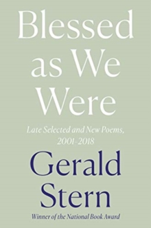 Blessed as We Were : Late Selected and New Poems, 2000-2018, Hardback Book Blessed as We Were : Late Selected and New Poems, 2000-2018, Hardback Book