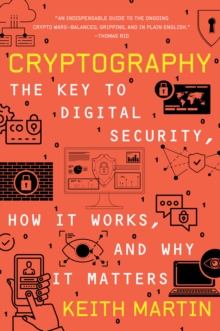 Cryptography : The Key to Digital Security, How It Works, and Why It Matters