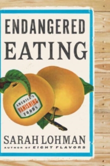 Endangered Eating : America's Vanishing Foods