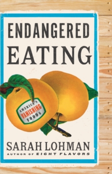 Endangered Eating : America's Vanishing Foods