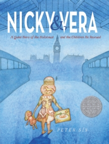 Nicky & Vera : A Quiet Hero of the Holocaust and the Children He Rescued