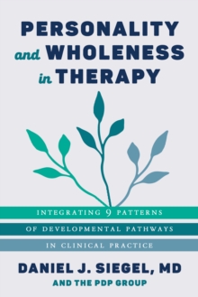 W. W. Norton & Company Personality And Wholeness In Therapy , Integrating 9 Patterns Of Developmental Pathways In Clinical Practice