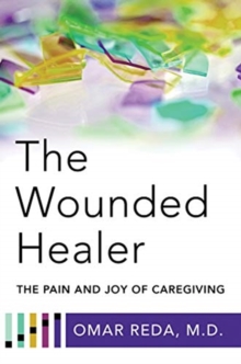 The Wounded Healer : The Pain and Joy of Caregiving