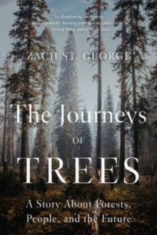 The Journeys of Trees : A Story about Forests, People, and the Future