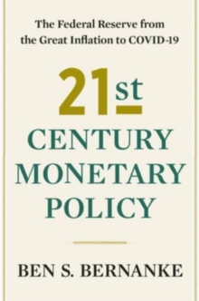 21st Century Monetary Policy : The Federal Reserve from the Great Inflation to COVID-19