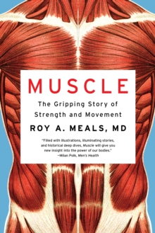 Muscle : The Gripping Story of Strength and Movement