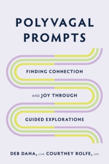 Polyvagal Prompts : Finding Connection and Joy through Guided Explorations