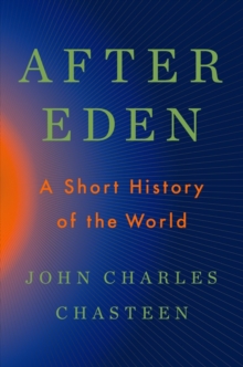 After Eden : A Short History of the World