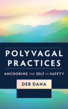 Polyvagal Practices : Anchoring the Self in Safety