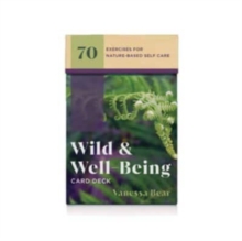 Wild & Well-Being Card Deck : 70 Exercises for Nature-Based Self Care