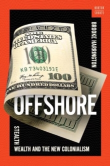 Offshore : Stealth Wealth and the New Colonialism