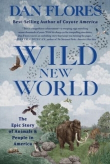 Wild New World : The Epic Story of Animals and People in America