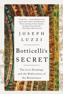 Ww Norton & Co Botticelli's Secret , The Lost Drawings And The Rediscovery Of The Renaissance