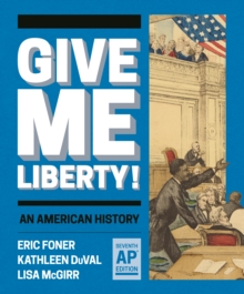 Give Me Liberty!: An American History (Seventh AP(R) Edition)