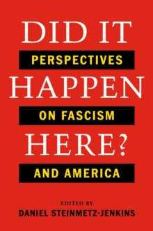 Did It Happen Here? : Perspectives on Fascism and America