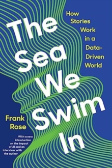 The Sea We Swim In : How Stories Work ina Data-Driven World