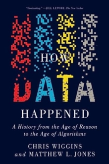 How Data Happened : A History from the Age of Reason to the Age of Algorithms