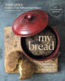 My Bread : The Revolutionary No-Work, No-Knead Method