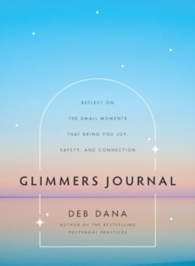 Glimmers Journal : Reflect on the Small Moments That Bring You Joy, Safety, and Connection