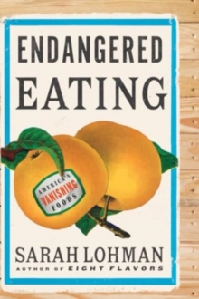 Endangered Eating : America's Vanishing Foods