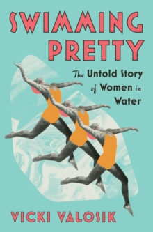 Swimming Pretty : The Untold Story of Women in Water