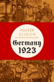 Germany 1923 : Hyperinflation, Hitler's Putsch, and Democracy in Crisis