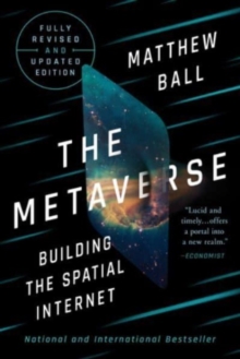 W W Norton & Co Ltd The Metaverse , Fully Revised And Updated Edition, Building The Spatial Internet