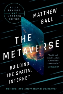 The Metaverse : Fully Revised and Updated Edition: Building the Spatial Internet