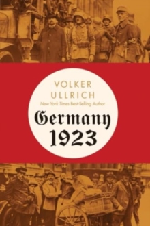 Germany 1923 : Hyperinflation, Hitler's Putsch, and Democracy in Crisis