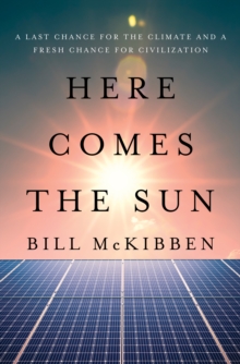W. W. Norton & Company Here Comes The Sun , A Last Chance For The Climate And A Fresh Chance For Civilization