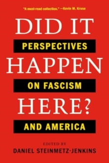 Did It Happen Here? : Perspectives On Fascism And America