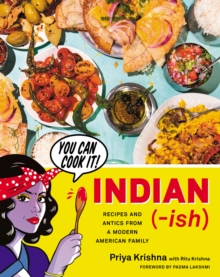 Indian-ish : Recipes and Antics from a Modern American Family