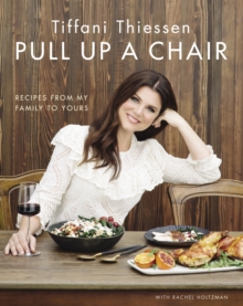 Pull Up a Chair : Recipes from My Family to Yours, Hardback Book Pull Up a Chair : Recipes from My Family to Yours, Hardback Book