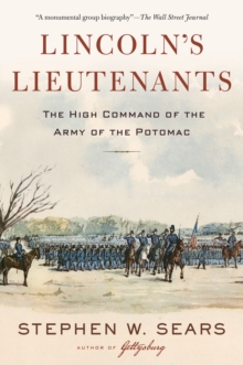 Lincoln's Lieutenants : The High Command of the Army of the Potomac, Paperback / softback Book Lincoln's Lieutenants : The High Command of the Army of the Potomac, Paperback / softback Book