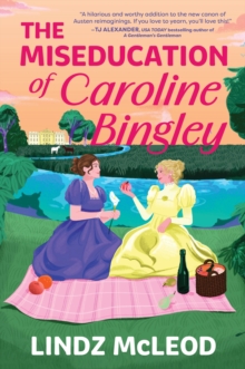 The Miseducation of Caroline Bingley : A Sapphic Regency Historical Romance of Forbidden Love