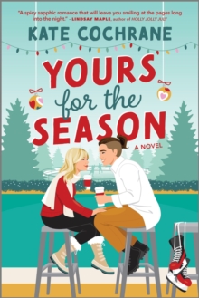 Yours for the Season : A Spicy Sapphic Holiday Romance