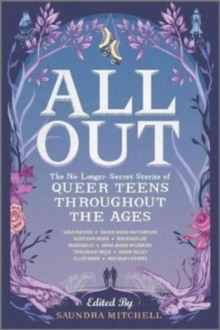 All Out: The No-Longer-Secret Stories Of Queer Teens Throughout The Ages