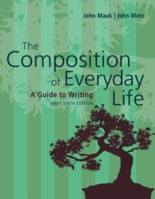 The Composition of Everyday Life, Brief (w/ MLA9E & APA7E Updates)